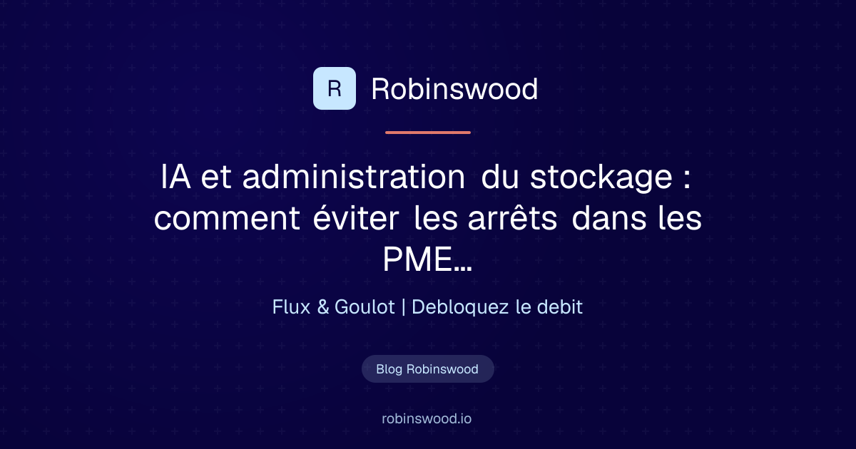 Illustration Robinswood : IA et administration du stockage : comment éviter les arrêts dans les PME…