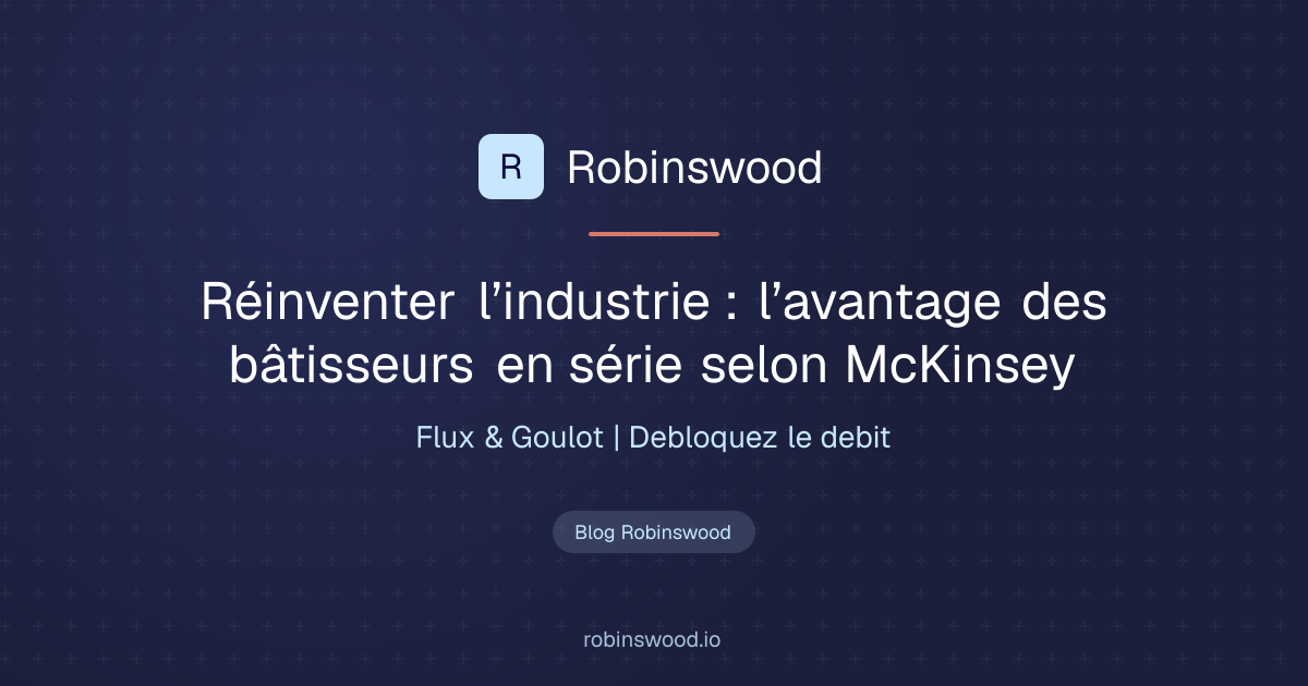 Illustration Robinswood : Réinventer l’industrie : l’avantage des bâtisseurs en série selon McKinsey