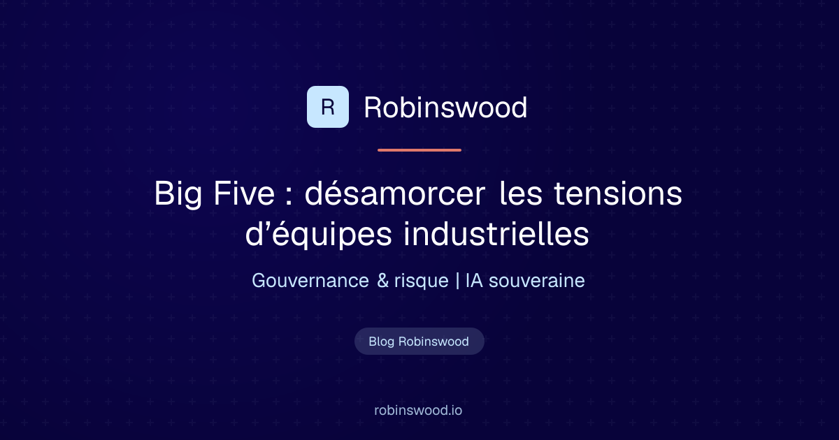 Illustration Robinswood : Big Five : désamorcer les tensions d’équipes industrielles