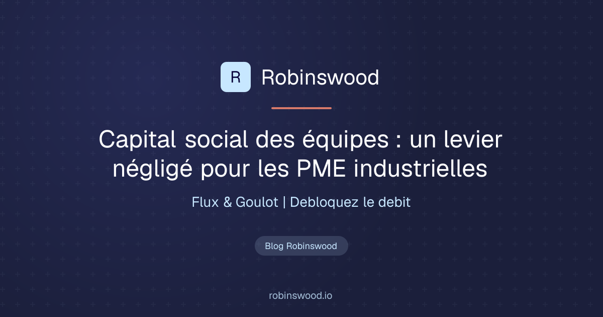 Illustration Robinswood : Capital social des équipes : un levier négligé pour les PME industrielles