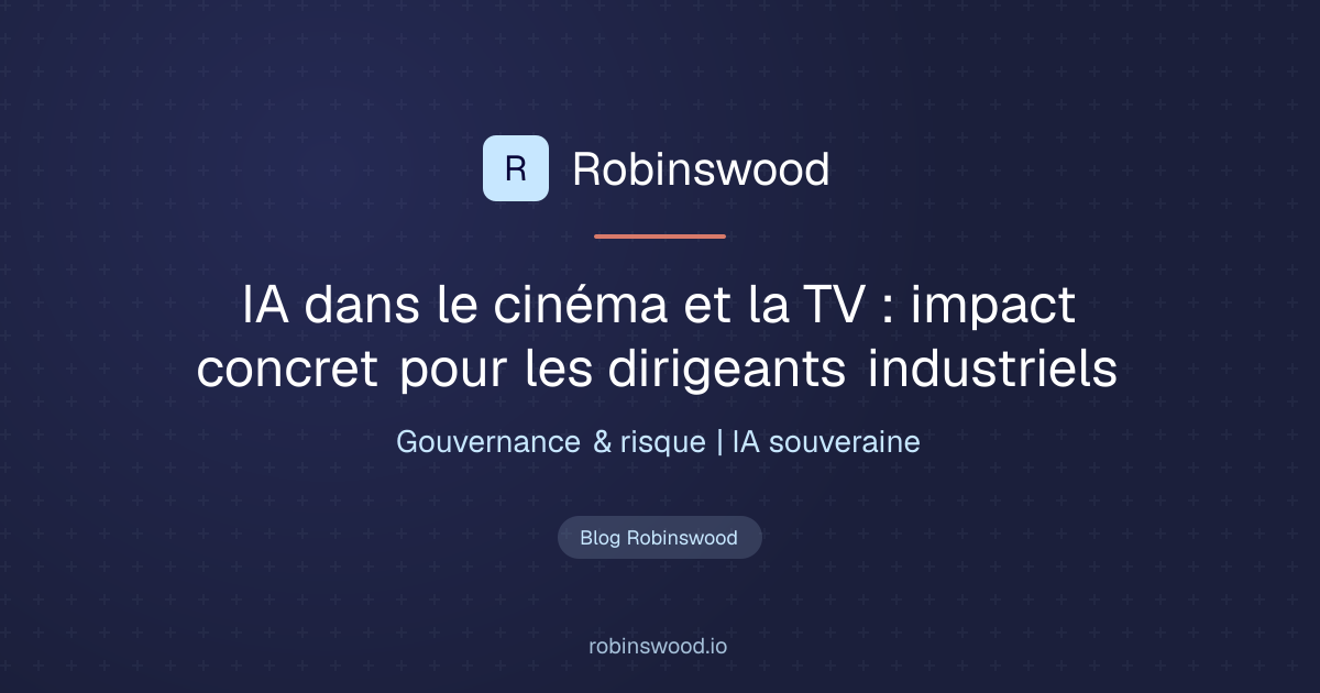 Illustration Robinswood : IA dans le cinéma et la TV : impact concret pour les dirigeants industriels