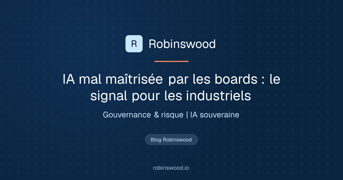 Illustration Robinswood : IA mal maîtrisée par les boards : le signal pour les industriels