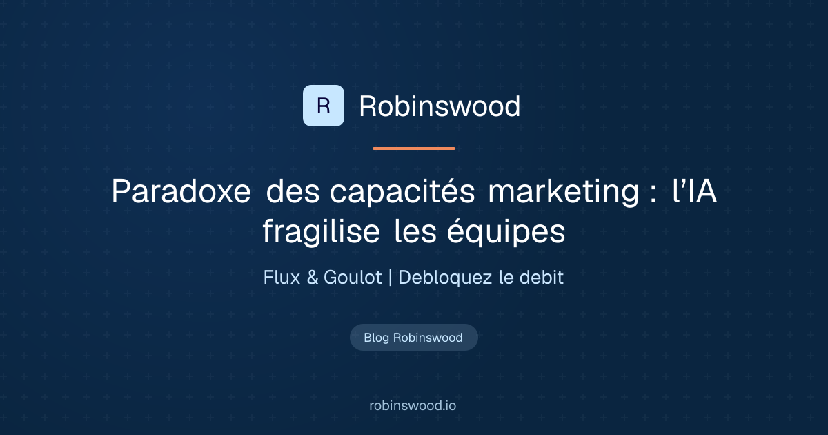 Illustration Robinswood : Paradoxe des capacités marketing : l’IA fragilise les équipes